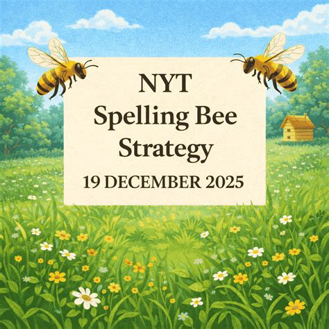 NYT Spelling Bee Solutions – Full List for 19 December 2025 - Spelling ...