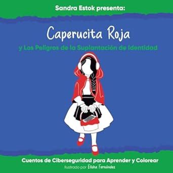 Caperucita Roja y Los Peligros de la Suplantacin de Identidad: 2 (Cyber ...