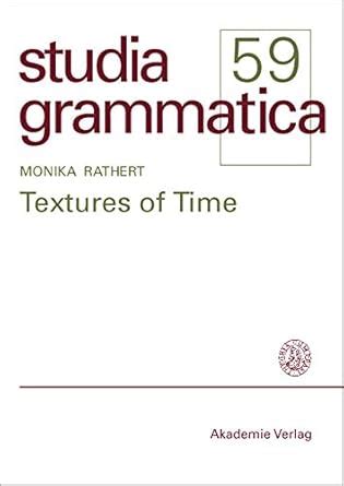 Textures of Time (Studia grammatica Book 59) eBook : Rathert, Monika ...