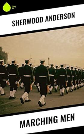 Marching Men eBook : Anderson, Sherwood: Amazon.in: Books
