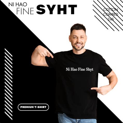 AM27 ดีไซน์เสื้อยืด Unisex "Ni Hao Fine Shyt" meme เสื้อยืด - TC Combed ...