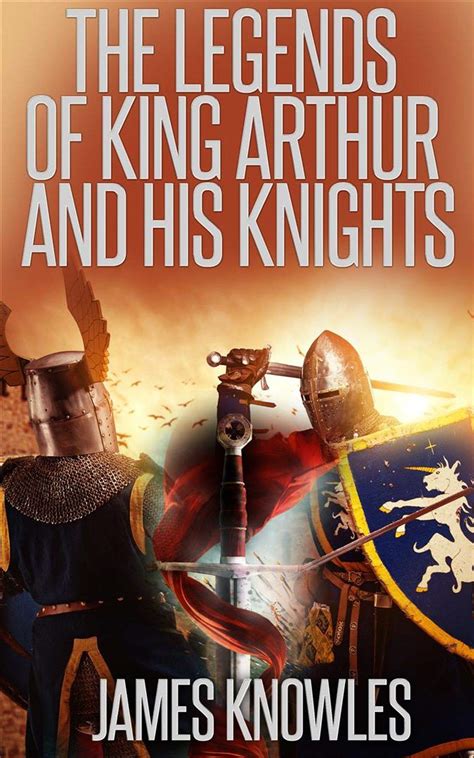 The Legends Of King Arthur And His Knights by James Knowles ...