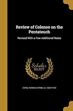 Review of Colenso on the Pentateuch : Espin, Thomas Espinelle 1824 ...