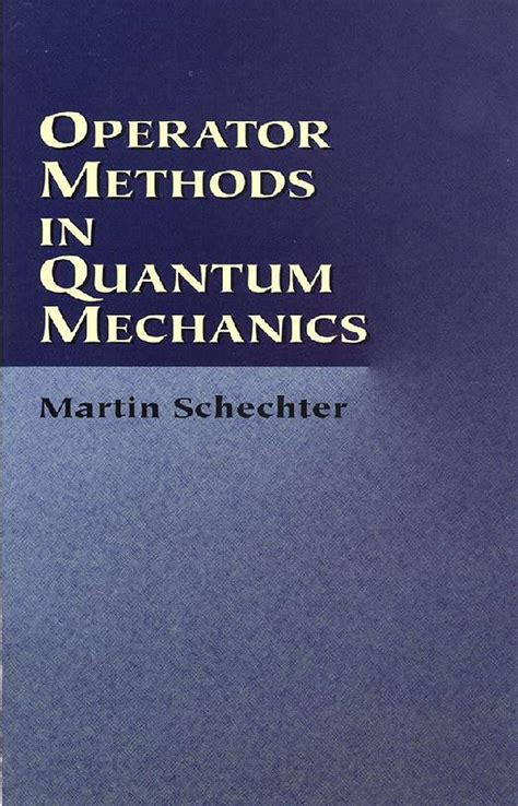 Operator Methods in Quantum Mechanics (Dover Books on Physics) eBook ...