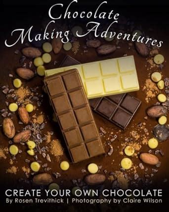 Buy Chocolate Making Adventures: Create Your Own Chocolate Book Online ...
