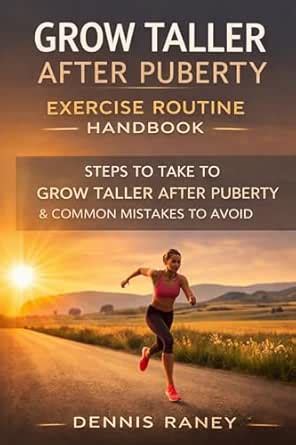 Grow taller After puberty exercise routine hand book 4th Edition: Steps ...