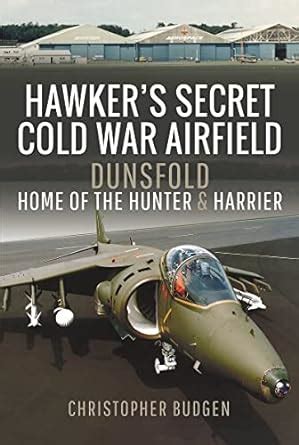 Buy Hawker's Secret Cold War Airfield: Dunsfold: Home of the Hunter and ...