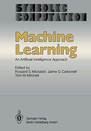 Machine Learning: An Artificial Intelligence Approach (Symbolic ...