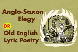 Anglo-Saxon Elegy or Old English Lyric Poetry
