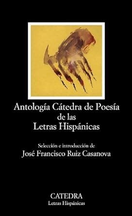 Buy Antología Cátedra de poesía de las letras hispánicas / Cátedra ...