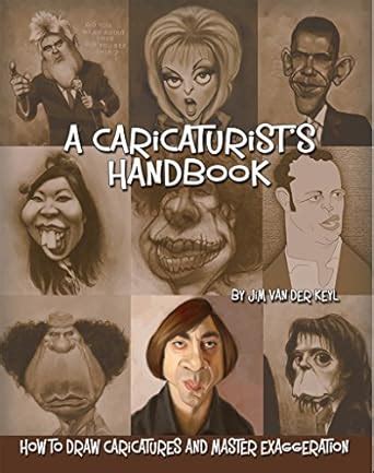 A Caricaturist's Handbook: How to Draw Caricatures and Master ...