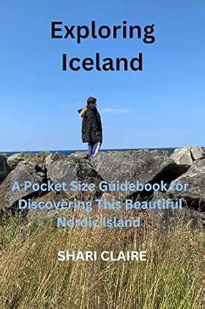 Exploring Iceland: A Pocket Size Guidebook for Discovering This ...