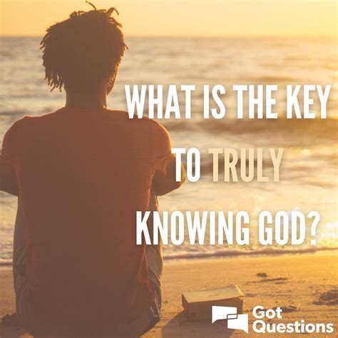 What is the key to truly knowing God? | GotQuestions.org