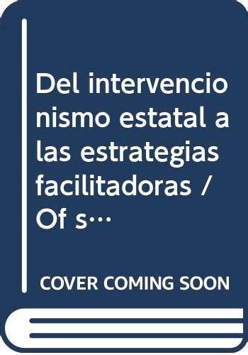 Buy Del intervencionismo estatal a las estrategias facilitadoras / Of ...
