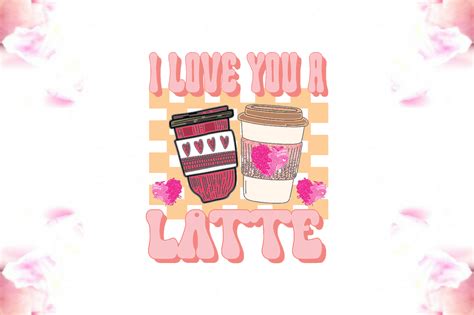 I Love You a Latte Valentine PNG Graphic by AspireFhd · Creative Fabrica
