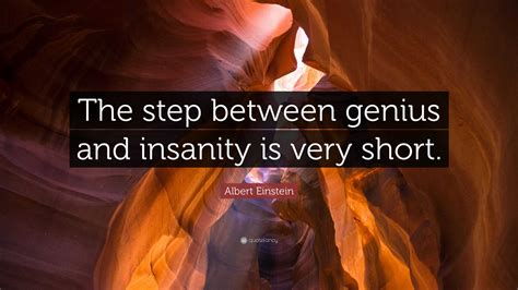 Albert Einstein Quote: “The step between genius and insanity is very ...