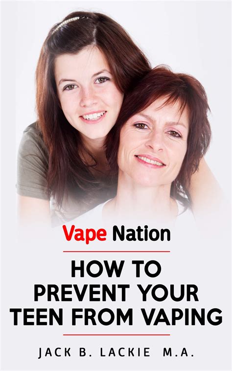 VAPE NATION: How To Prevent Your Teen From Vaping by Jack B. Lackie | Goodreads