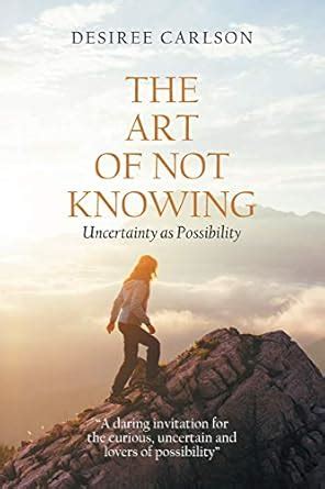 Buy The Art of Not Knowing: Uncertainty as Possibility Book Online at ...
