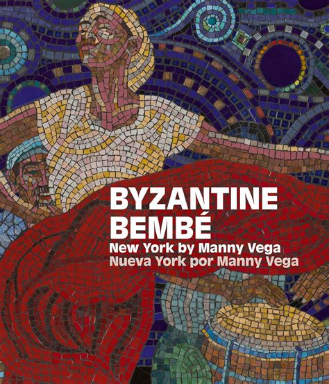 Byzantine Bembé: New York by Manny Vega / Nueva York por Manny Vega ...
