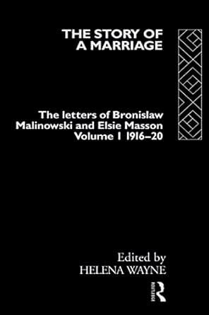 The Story of a Marriage - Vol 1: The letters of Bronislaw Malinowski ...