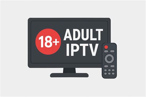 Adult IPTV: Best Adult Channels & Streaming Services in 2025