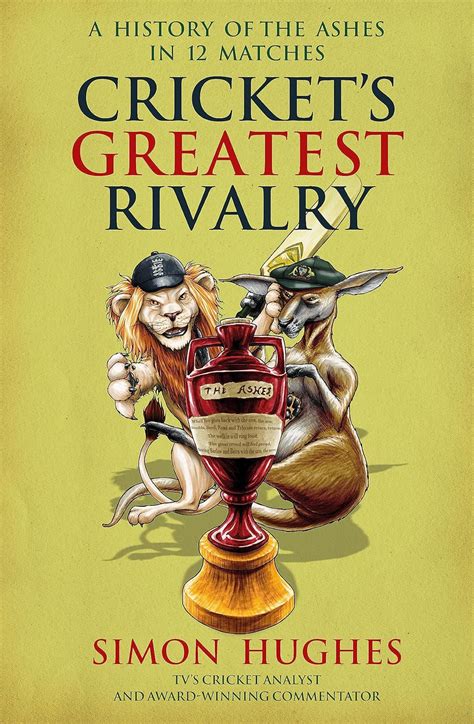 Buy Cricket's Greatest Rivalry: A History of The Ashes in 12 Matches ...
