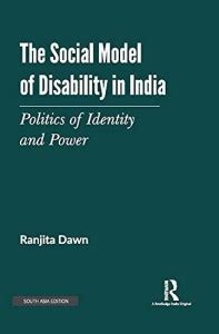 The Social Model of Disability in India: Politics of Identity and Power ...