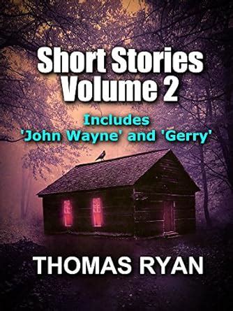 Short Stories Volume 2: Incudes 'John Wayne' and 'Gerry' eBook : Ryan ...