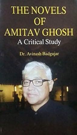 The Novels Of Amitav Ghosh A Critical Study : Dr. Avinash Badgujar ...