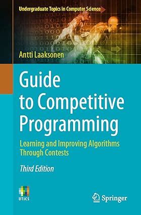 Guide to Competitive Programming: Learning and Improving Algorithms ...