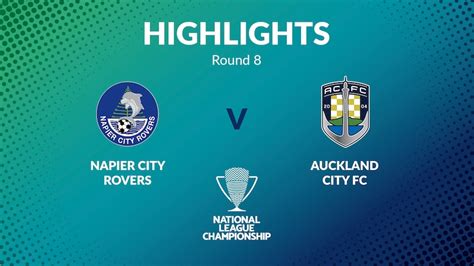 Napier City Rovers v Auckland City FC | Men's National League ...