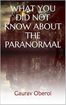 WHAT YOU DID NOT KNOW ABOUT THE PARANORMAL eBook : Oberoi, Gaurav ...