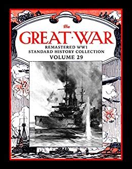 The Great War: Remastered WW1 Standard History Collection Volume 29 ...