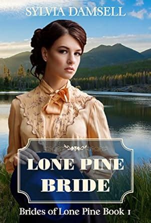 Lone Pine Bride (Brides of Lone Pine Book 1) eBook : Damsell, Sylvia ...