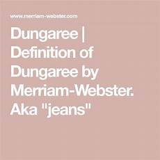 Coarse Definition Webster by Dungaree Definition Of Dungaree By Merriam Webster Aka Coarse Definition Webster