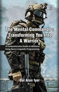 The Mental Commando: Transforming You Into A Warrior - A Comprehensive ...
