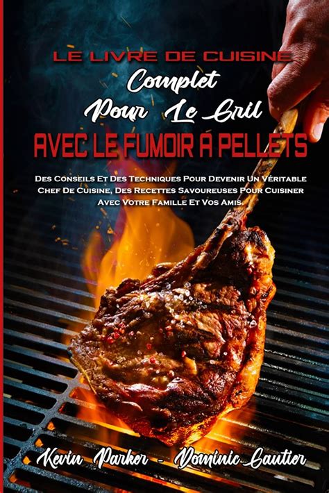 Le Livre De Cuisine Complet Pour Le Gril Avec Le | Desertcart INDIA