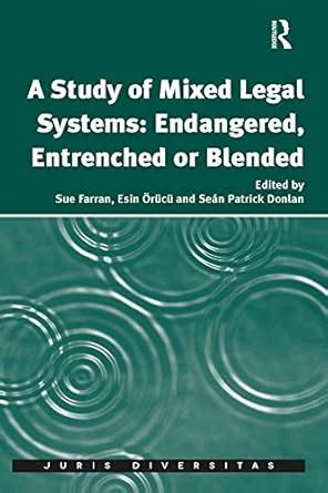 A Study of Mixed Legal Systems: Endangered, Entrenched or Blended ...