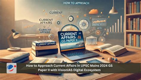 How to Approach Current Affairs in UPSC Mains 2024 GS Paper II with ...