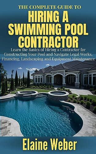 THE COMPLETE GUIDE TO HIRING A SWIMMING POOL CONTRACTOR: Learn the ...