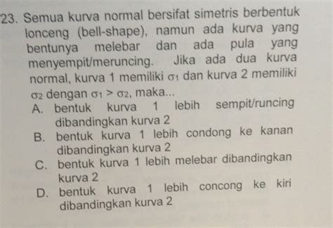 Solved: Semua kurva normal bersifat simetris berbentuk lonceng (bell ...