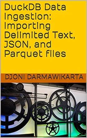 DuckDB Data Ingestion Importing Delimited Text, JSON, and Parquet files ...