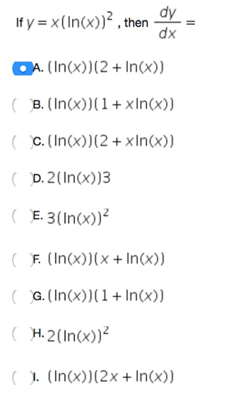 Solved If y = x(ln(x))^2, then dy/dx = (ln(x))(2 + ln(x)) | Chegg.com