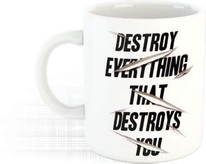 CreateCraft Destroy Everything That Destroys You printed Ceramic Coffee ...