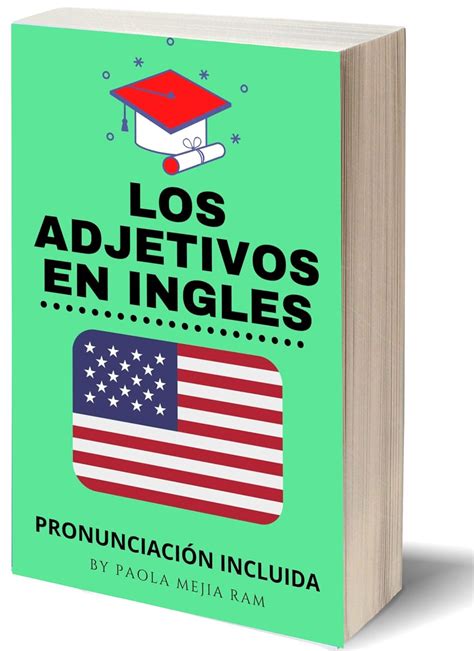 LOS ADJETIVOS EN INGLES: LA CLAVE PARA FORMAR ORACIONES EN INGLES ...
