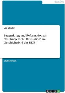 Bauernkrieg und Reformation als fruhburgerliche Revolution im ...