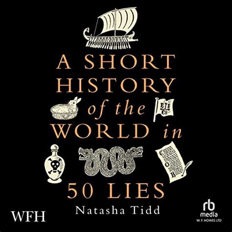 A Short History of the World in 50 Lies (Audio Download): Natasha Tidd ...