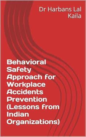 Behavioral Safety Approach for Workplace Accidents Prevention (Lessons ...