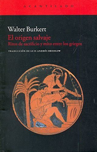 Buy El origen salvaje: Ritos de sacrificio y mito entre los griegos ...