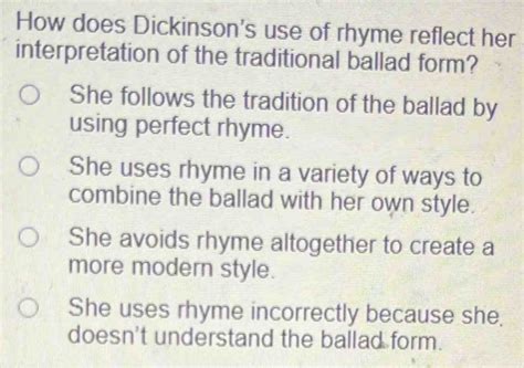 Solved: How does Dickinson's use of rhyme reflect her interpretation of ...
